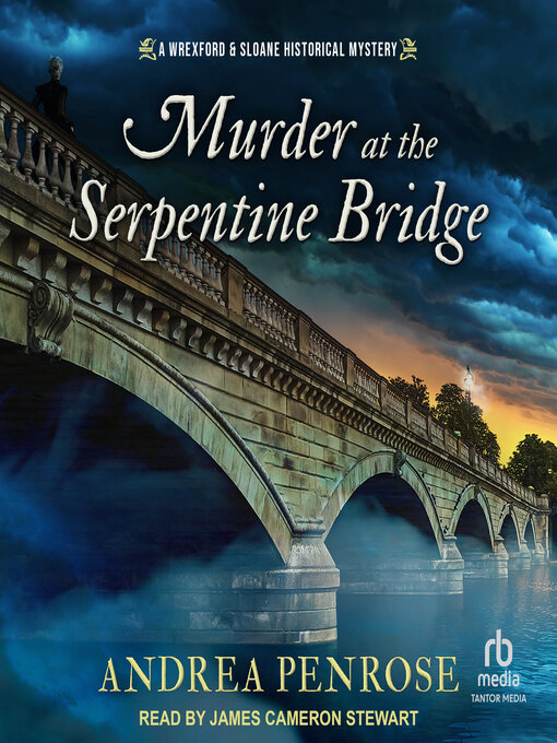 Title details for Murder at the Serpentine Bridge by Andrea Penrose - Available